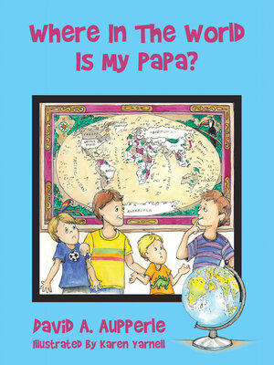 cover image of Where In the World Is My Papa?